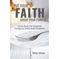 thumbnail image 1 of Pre-Owned Put Your Faith Where Your Fork Is: Science-Based, Faith-Empowered Principles For Healthy Weight Management: Volume 1 (The Struggle Is Real But Not Necessary) Paperback, 1 of 1