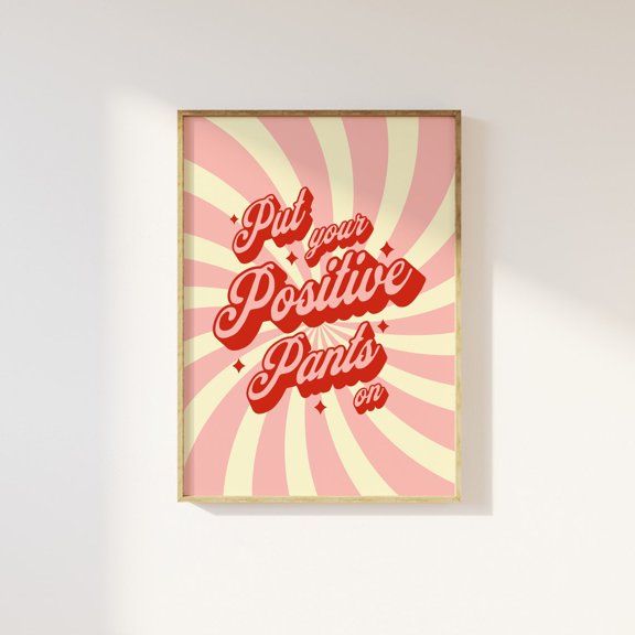 Put Your Positive Pants On Pink Red Typographic, Unframed Poster