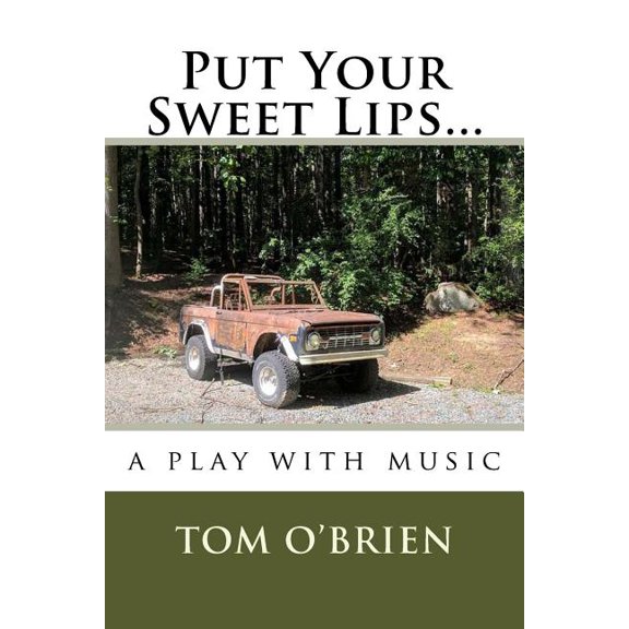 Put Your Sweet Lips... : a play with music (Paperback)