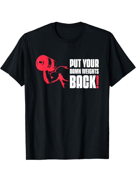 Put Your Weights Back Bodybuilding Workout T-Shirt