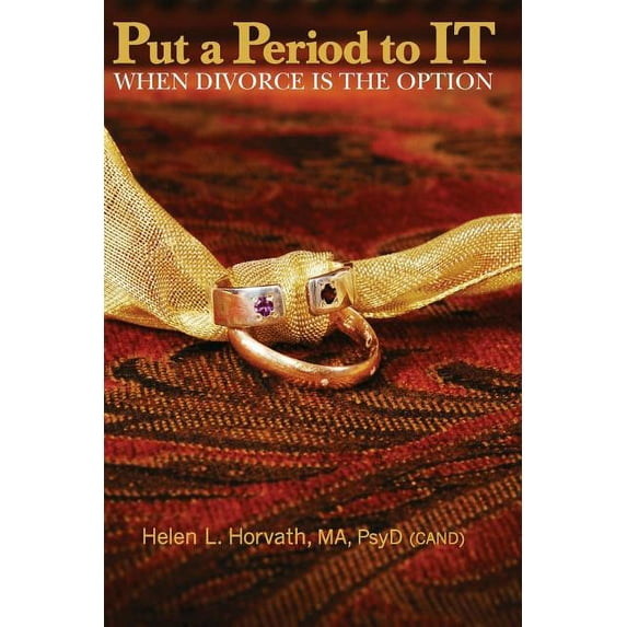 Put a Period to IT: When Divorce Is The Option (Paperback)