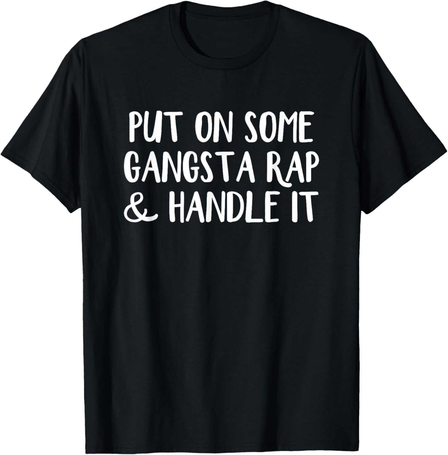 Put On Some Gangster Rap And Handle It