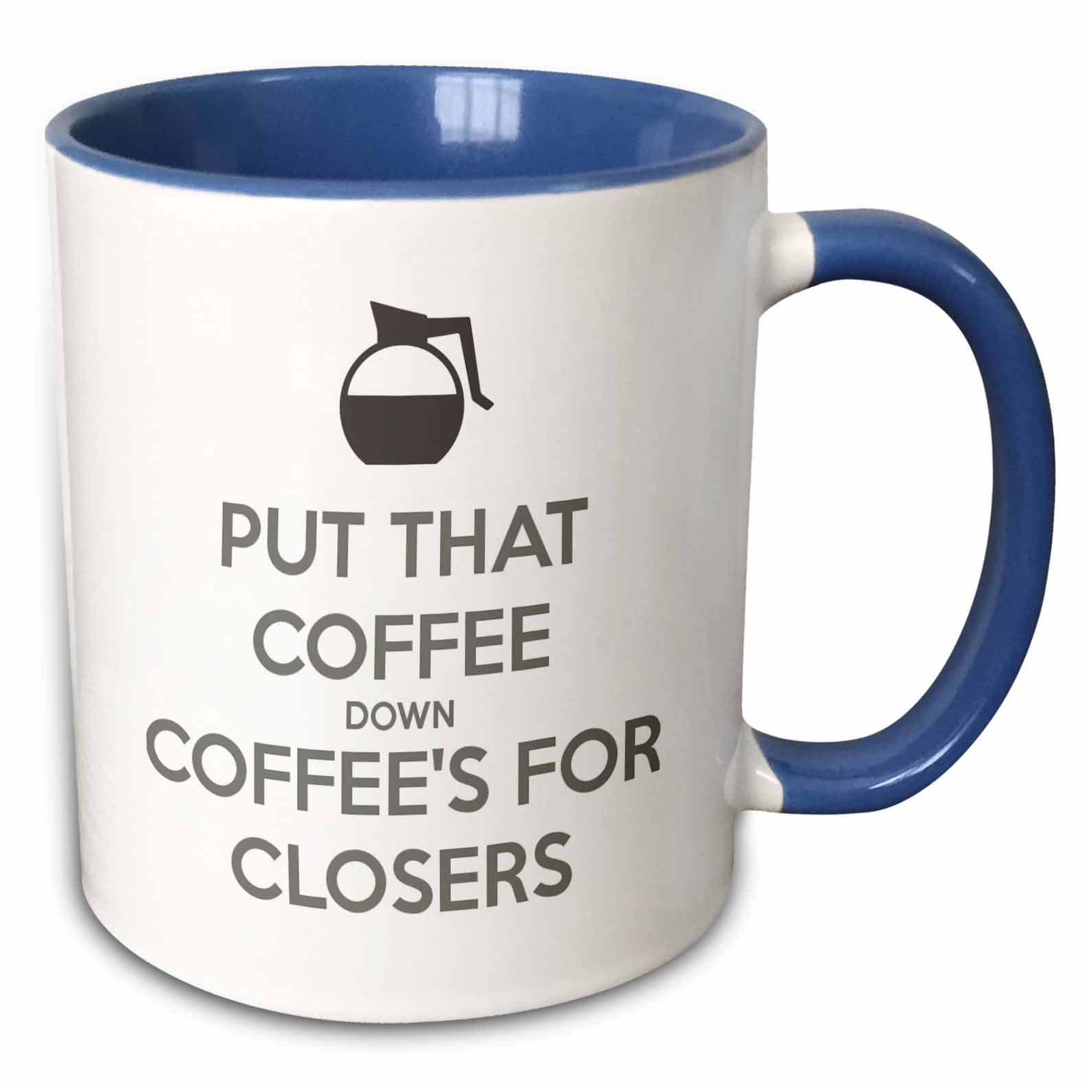 Put that coffee down coffee’s for closers 15oz TwoTone Blue Mug mug