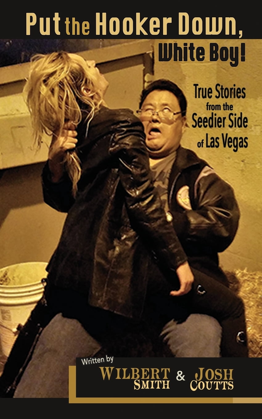 Put the Hooker Down, White Boy!: True Stories from the Seedier Side of Las  Vegas (Paperback)