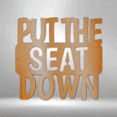 thumbnail image 1 of Put the Seat Down Quote Steel Sign Laser Cut Powder Coated Home & Office Metal Wall Decor Multiple Sizes & Colors, 1 of 5