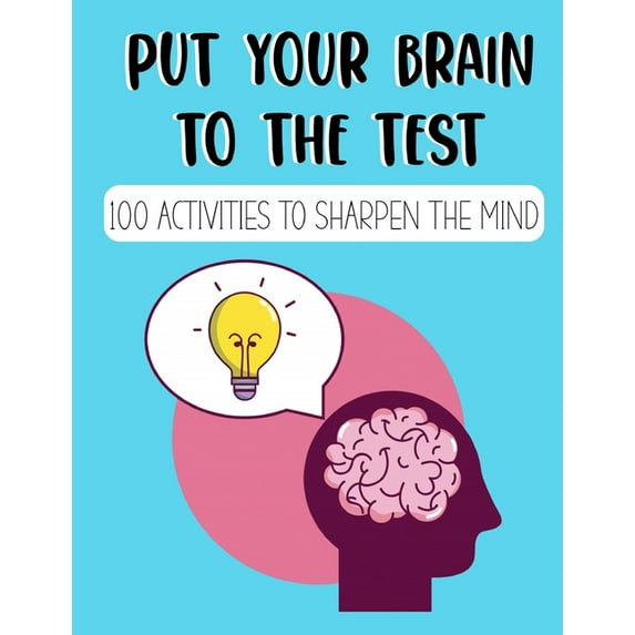 Put your brain to the test: 100 activities for sharpen the mind, activities book for teen games, (Paperback)