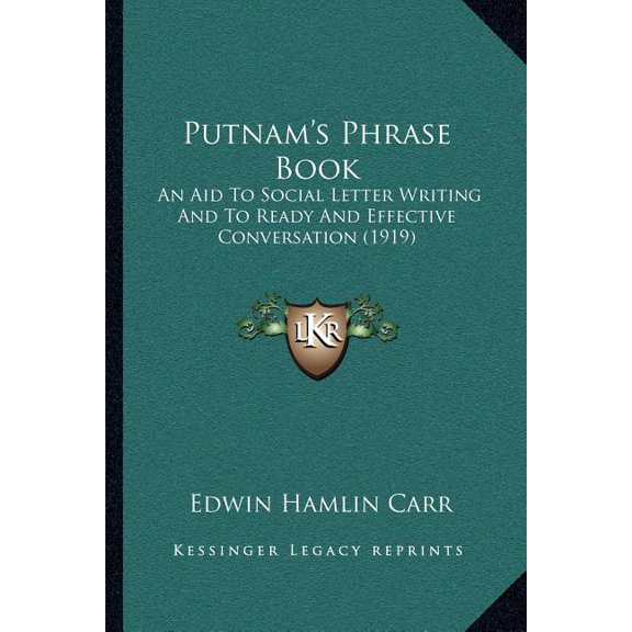 Putnam's Phrase Book : An Aid To Social Letter Writing And To Ready And Effective Conversation (1919) (Paperback)