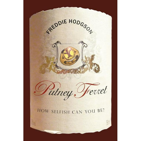 Putney Ferret: How Selfish Can You be? (Paperback) by Freddie Hodgson