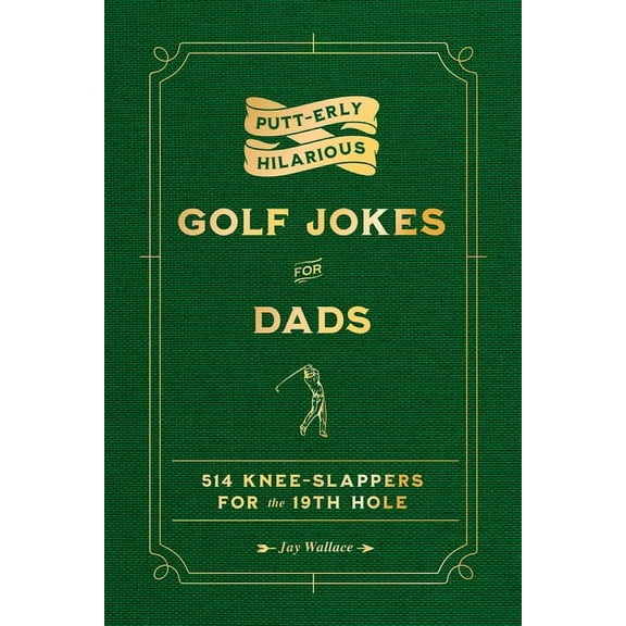 Putt-Erly Hilarious Golf Jokes for Dads, (Hardcover)