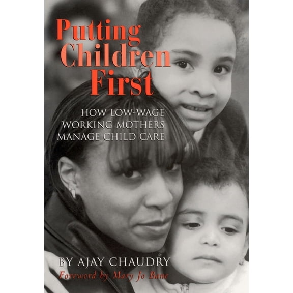 Putting Children First : How Low-Wage Working Mothers Manage Child Care (Paperback)