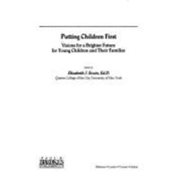 Pre-Owned Putting Children First: Visions for a Brighter Future for Young Children and Their Families (Paperback) by Elizabeth J Erwin