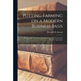 thumbnail image 1 of Putting Farming on a Modern Business Basis; Being a Copy of a Letter to the Secretary of the Kansas State Board of Agriculture Paperback 1014755964 9781014755964 Baruch, Bernard M Bernard Mannes, 1 of 1