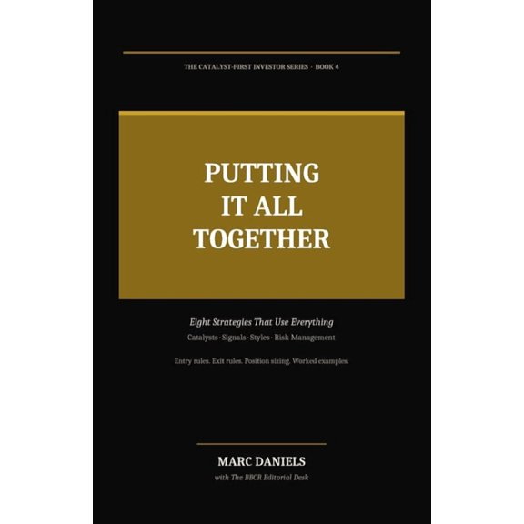 The Catalyst-First Investor Putting It All Together: Eight Strategies That Use Everything- Catalysts, Signals, Styles & Risk Management, Book 4, (Paperback)