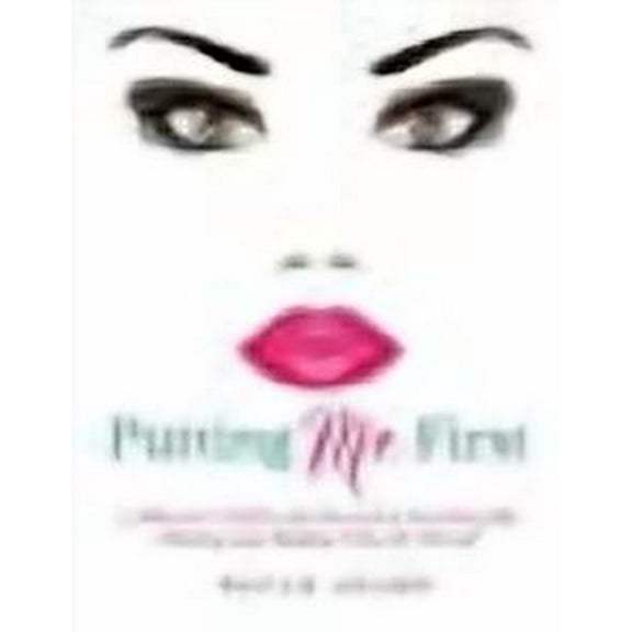 Putting Me First: A Woman's Guide to Intentionally Healing and Making Time for Herself