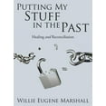 thumbnail image 1 of Putting My Stuff in the Past : Healing and Reconciliation (Paperback), 1 of 1