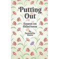 thumbnail image 1 of Pre-Owned Putting Out: Essays on Otherness Paperback, 1 of 1