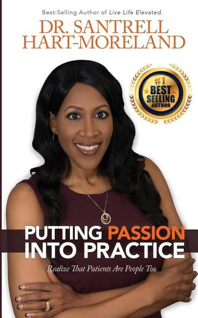 Putting Passion into Practice: Realize that patients are people too., (Paperback)
