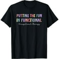 thumbnail image 1 of Putting The Fun In Functional Occupational Therapy Support T-Shirt, 1 of 3