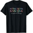 thumbnail image 1 of Putting The Fun in Functional Occupational Therapy Support T-Shirt, 1 of 4