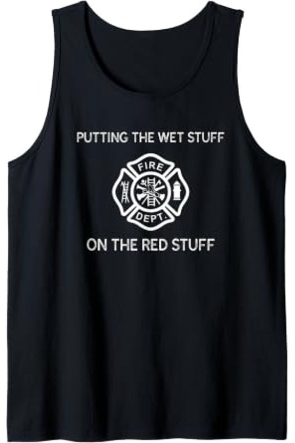 Putting The Ready Stuff On The Red Stuff Fireman Firefighter Tank Top Size S-3XL