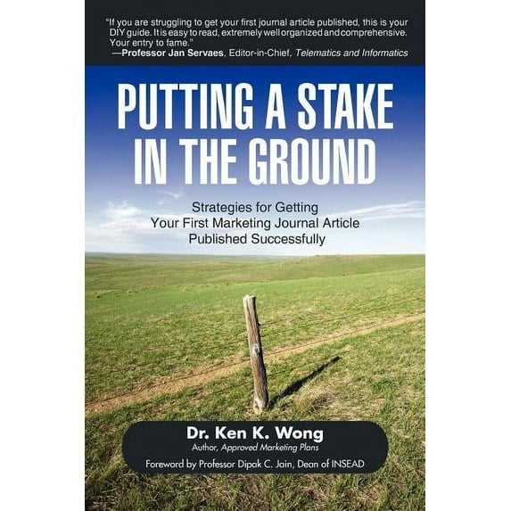 Putting a Stake in the Ground: Strategies for Getting Your First Marketing Journal Article Published Successfully, (Paperback)