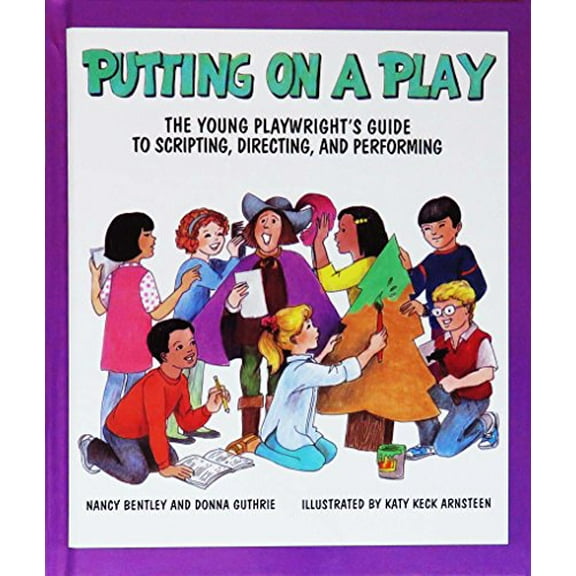 Pre-Owned Putting on a Play: The Young Playwright's Guide to Scripting, Directing, and Performing (Unknown) 0761300112 9780761300113