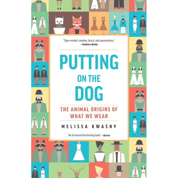 Putting on the Dog: The Animal Origins of What We Wear, (Paperback)