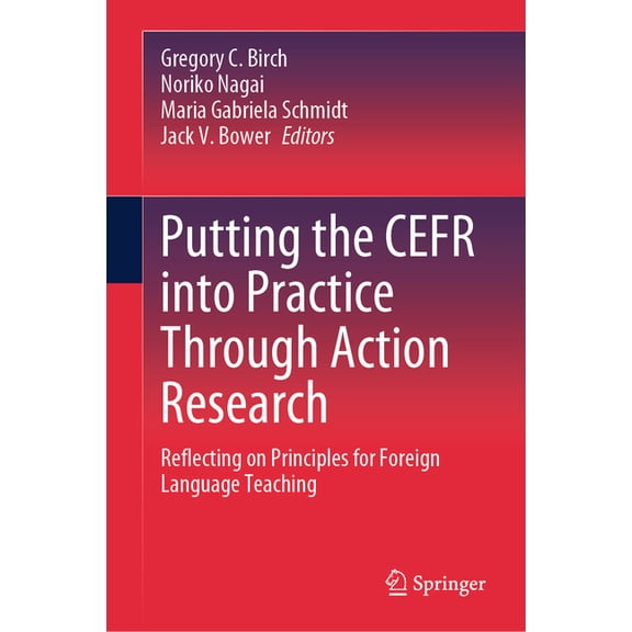 Putting the Cefr Into Practice Through Action Research: Reflecting on Principles for Foreign Language Teaching, (Hardcover)