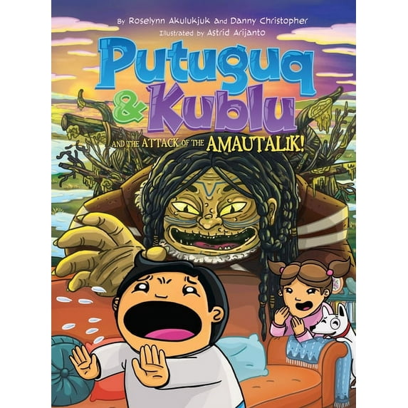 Putuguq and Kublu Putuguq and Kublu and the Attack of the Amautalik!, Book 3, (Paperback)