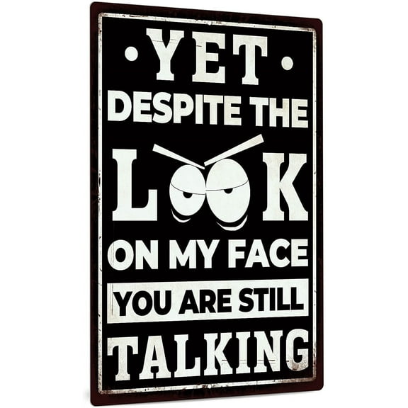 Putuo Decor Sarcastic Metal Sign, Man Cave Bar Decor, Yet Despite the Look on My Face You Are Still Talking, 12x8 Inches