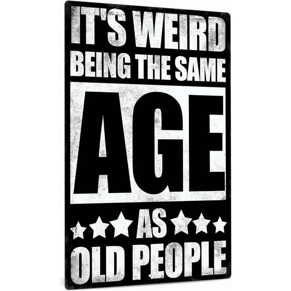 Putuo Decor Sarcastic Metal Sign, Vintage Funny Man Cave Decor, It's Weird Being This Age As Old People, 12x8 Inches Aluminum