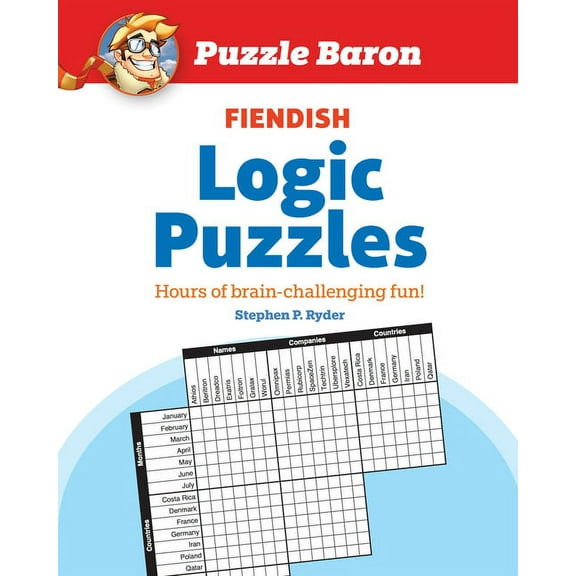 Puzzle Baron Puzzle Baron's Fiendish Logic Puzzles: The Most Devilishly Difficult, Brain-Challenging Fun Yet!, (Paperback)