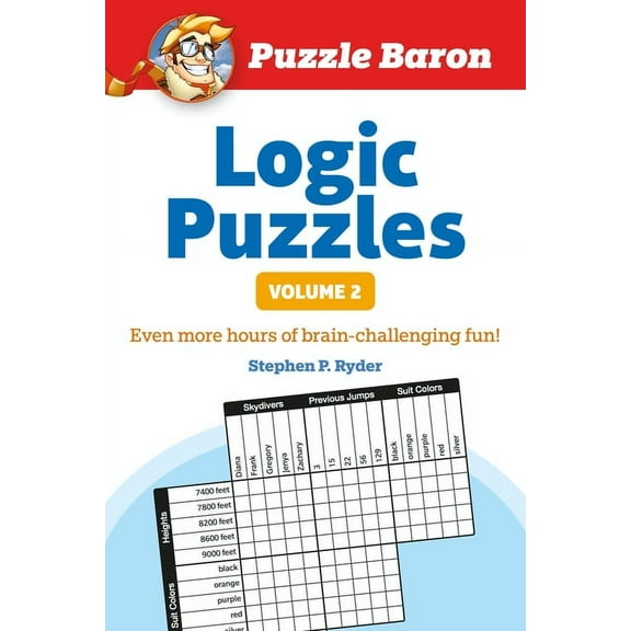 Puzzle Baron Puzzle Baron's Logic Puzzles, Volume 2: More Hours of Brain-Challenging Fun!, (Paperback)