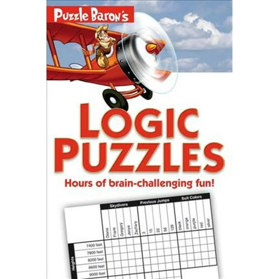 Pre-Owned Puzzle Baron's Logic Puzzles: Hours of Brain-Challenging Fun! (Paperback) 1615640320 9781615640324