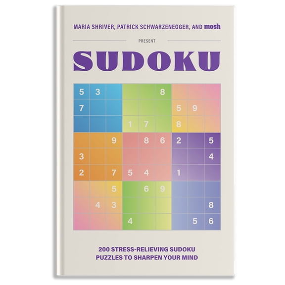 Puzzle Books for Brain Health 200 Stress-Relieving Sudoku Puzzles to Sharpen Your Mind: Presented by Maria Shriver, Patrick Schwarzenegger, and Mosh, (Hardcover)