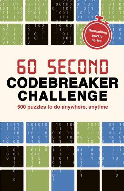 Puzzle Challenge 60 Second Codebreaker Challenge: Over 200 Puzzles to Do Anywhere, Anytime, (Paperback)
