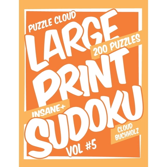 Puzzle Cloud Large Print Sudoku Vol 5 (200 Puzzles, Insane+), (Paperback)