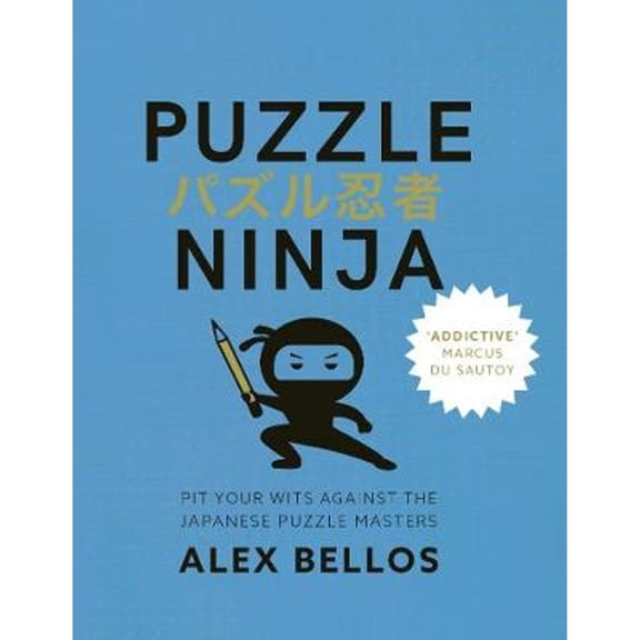 Pre-Owned Puzzle Ninja: Pit Your Wits Against The Japanese Puzzle Masters (Paperback) by Alex Bellos