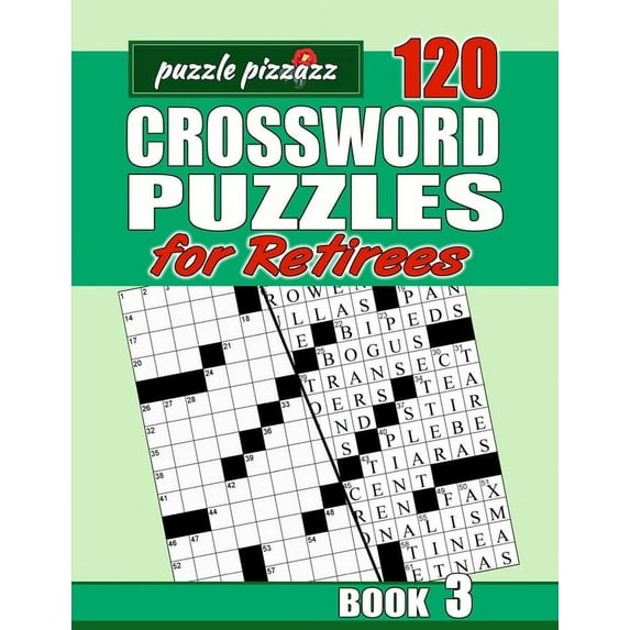 Puzzle Pizzazz 120 Crossword Puzzles for Retirees Book 3: Smart Relaxation to Challenge Your Brain and Exercise Your Mind