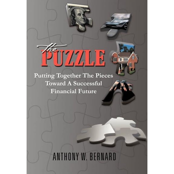 Puzzle : Putting Together the Pieces Toward a Successful Financial Future