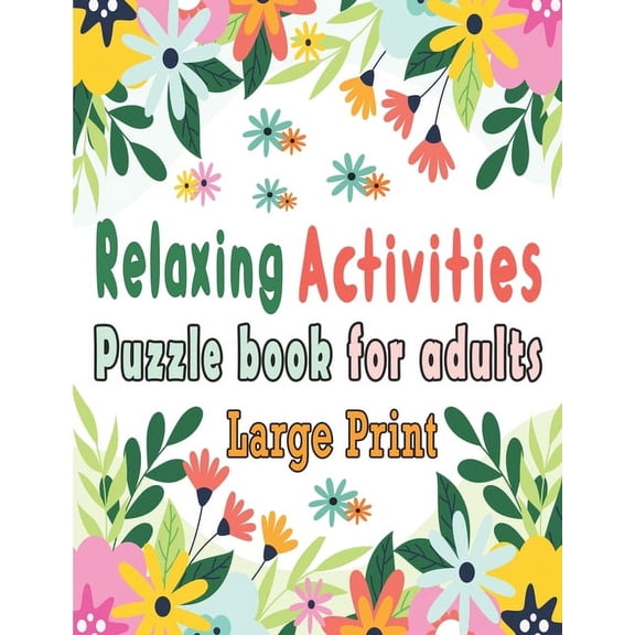 Puzzle book for adults: Puzzle Activity Book for Adults, 140+ Large Print Mixed Puzzles - Word search, Sudoku, Cryptograms, Word Scramble to Improve Your Memory and Ignite Creativity, (Paperback)