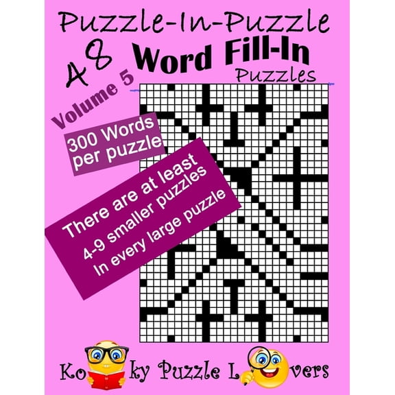 Puzzle-in-Puzzle Word Fill-In, Volume 5, Over 300 words per puzzle, (Paperback)