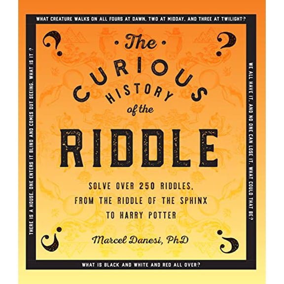 Pre-Owned The Curious History of the Riddle: Solve Over 250 Riddles, from the Riddle of the Sphinx to Harry Potter (Paperback) 1577151984 9781577151982