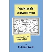 Puzzlemaster and Gospel Writer A Handbook for the Gospel of Mark Paperback
