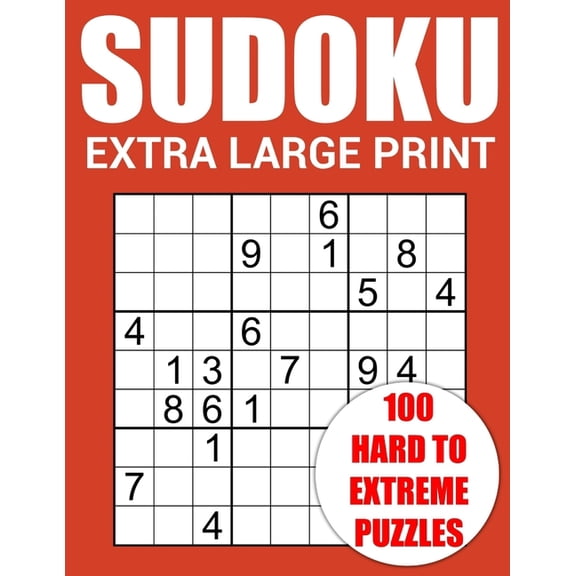 Extra Large Print Sudoku - 100 Hard to Extreme Puzzles: Challenging Puzzle Book for Adults, Seniors and Teens - Only One, (Paperback)