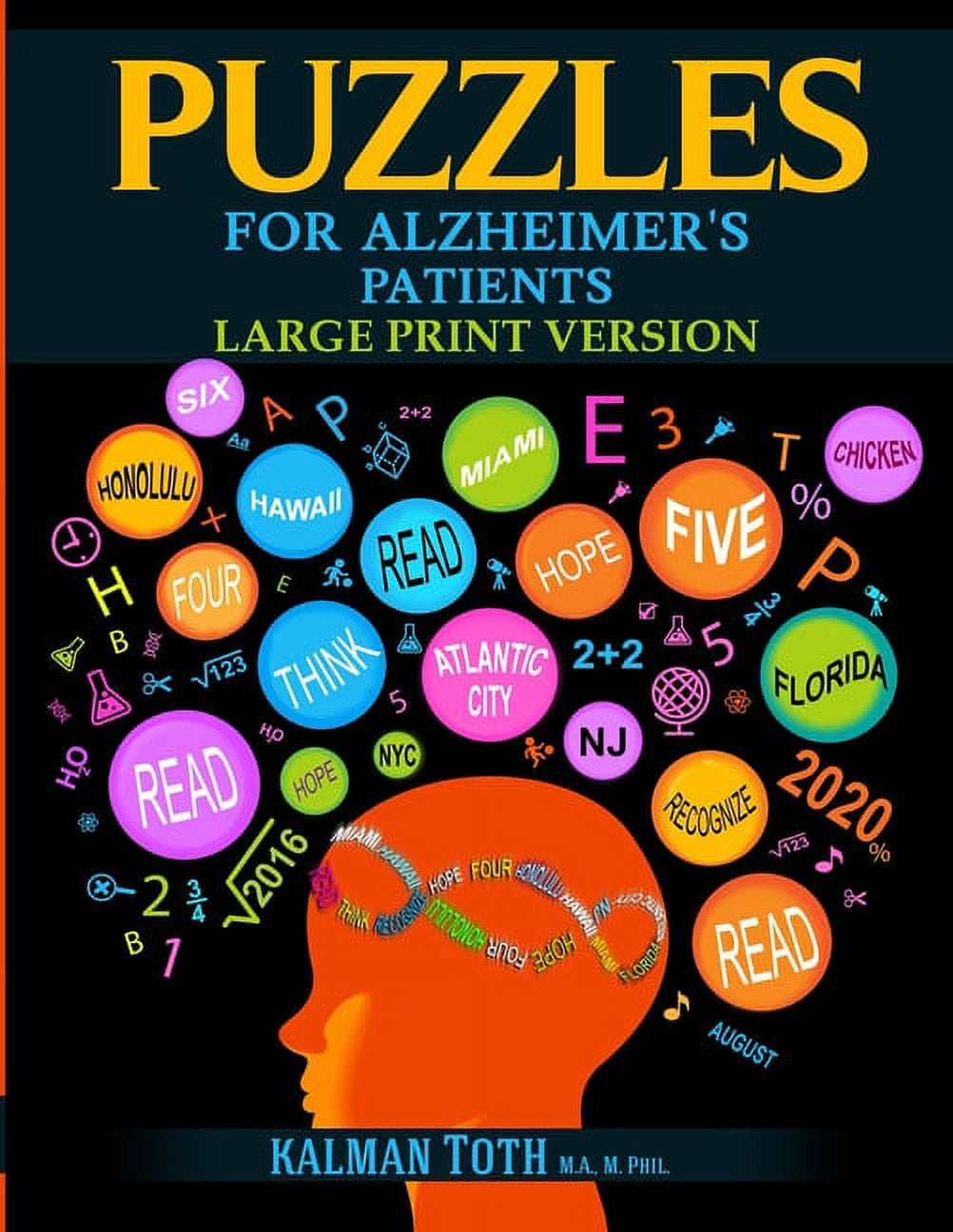 KALMAN TOTH M A M PHIL Puzzles for Alzheimer's Patients: Maintain Reading, Writing, Comprehension & Fine Motor Skills to Live a More Fulfilling Life (Paperback)(Large Print)