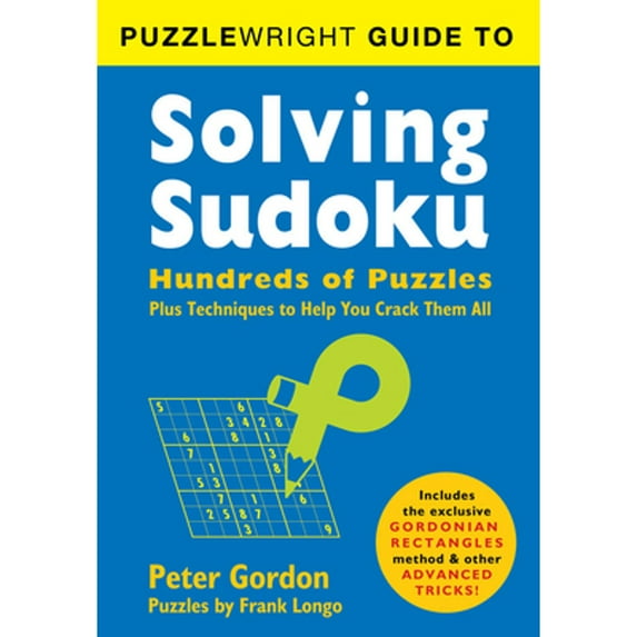 Pre-Owned Puzzlewright Guide to Solving Sudoku: Hundreds of Puzzles Plus Techniques to Help You Crack Them All (Paperback) 1402799454 9781402799457