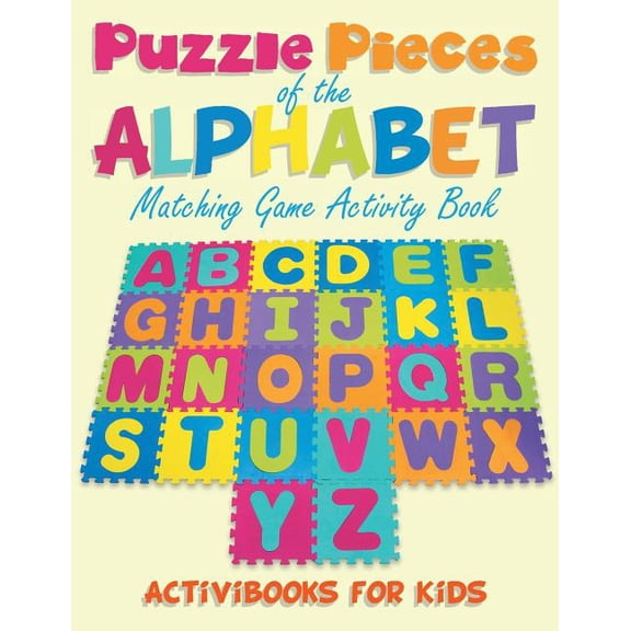 Puzzling Pieces of the Alphabet: Matchhing Game Activity Book, (Paperback)