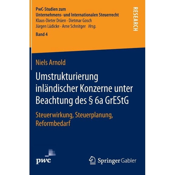 Pwc-Studien Zum Unternehmens- Und Intern Umstrukturierung InlÃ¤ndischer Konzerne Unter Beachtung Des Â§ 6a Grestg: Steuerwirkung, Steuerplanung, Reformbedarf, Book 4, (Hardcover)