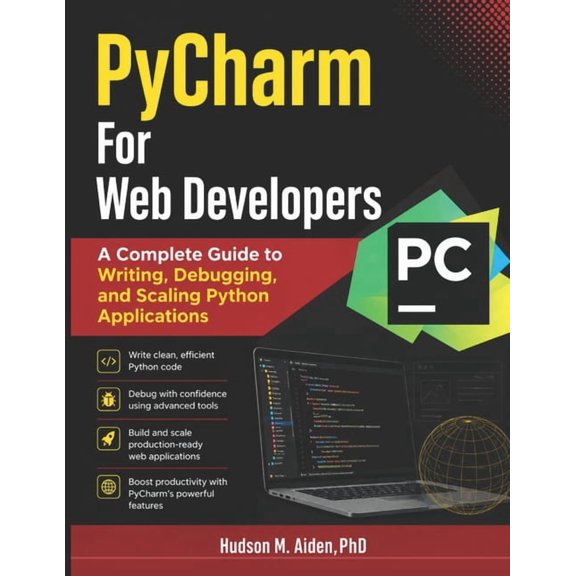 PyCharm For Web Developers: A Complete Guide to Writing, Debugging, and Scaling Python Applications, (Paperback)